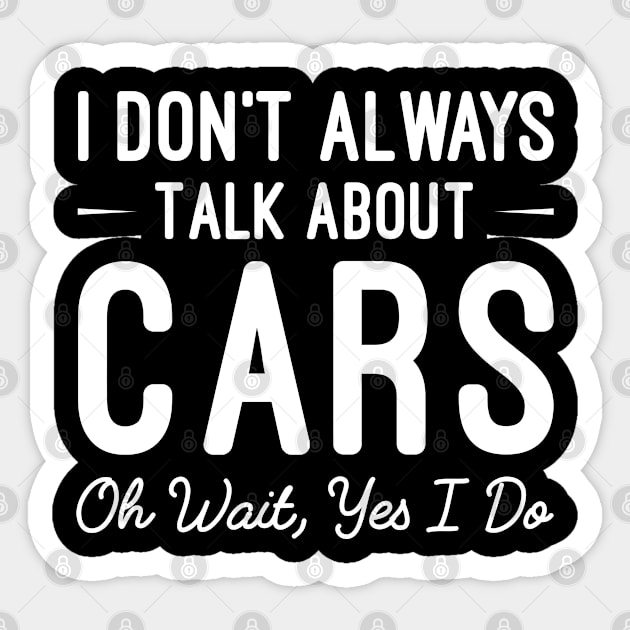 I Don't Always Talk About Cars, Funny Car Sayings Gift Sticker by Justbeperfect